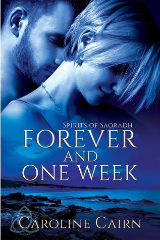 Forever and One Week (Spirits of Saoradh, #2) by Caroline Cairn (Book&nbsp;Review)