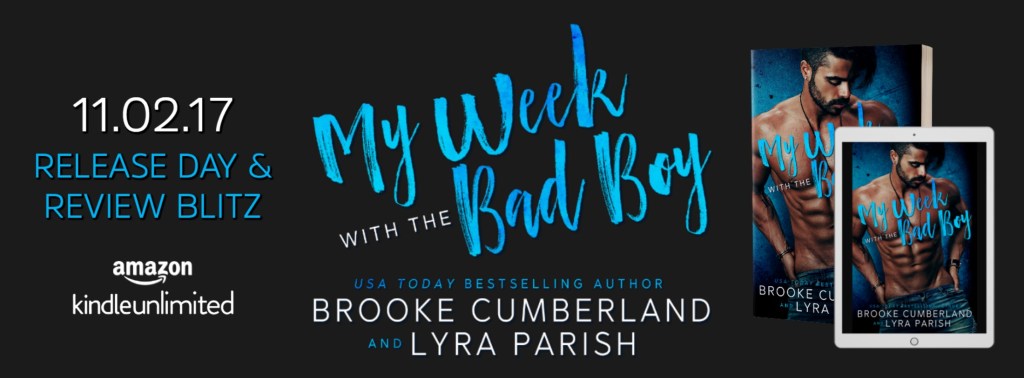 My Week With The Bad Boy by Brooke Cumberland and Lyra Parish – RELEASE&nbsp;BLITZ