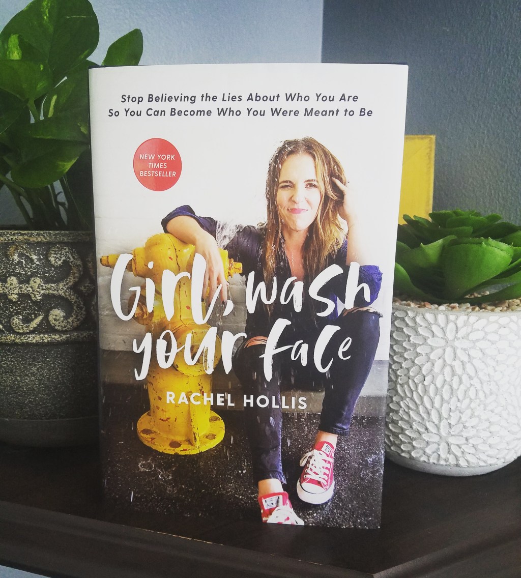 Girl, Wash Your Face by Rachel Hollis (Book Review) 5&nbsp;STARS!