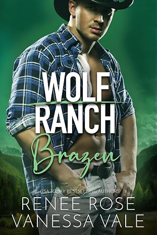 Wolf Ranch Brazen by Renee Rose and Vanessa Vale (Blurb Reveal) Cowboy Wolf Shifter Romance